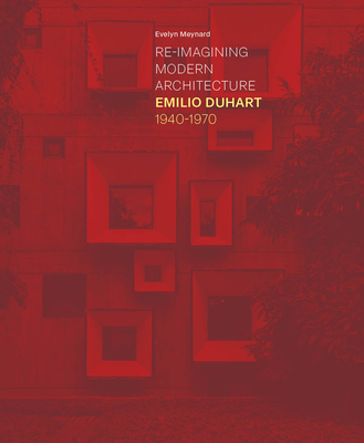 Re-Imagining Modern Architecture: Emilio Duhart, 1940-1970
