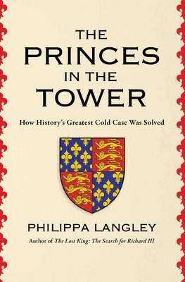 The Princes in the Tower: How History's Greatest Cold Case Was Solved