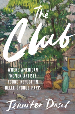 The Club: Where American Women Artists Found Refuge in Belle Époque Paris