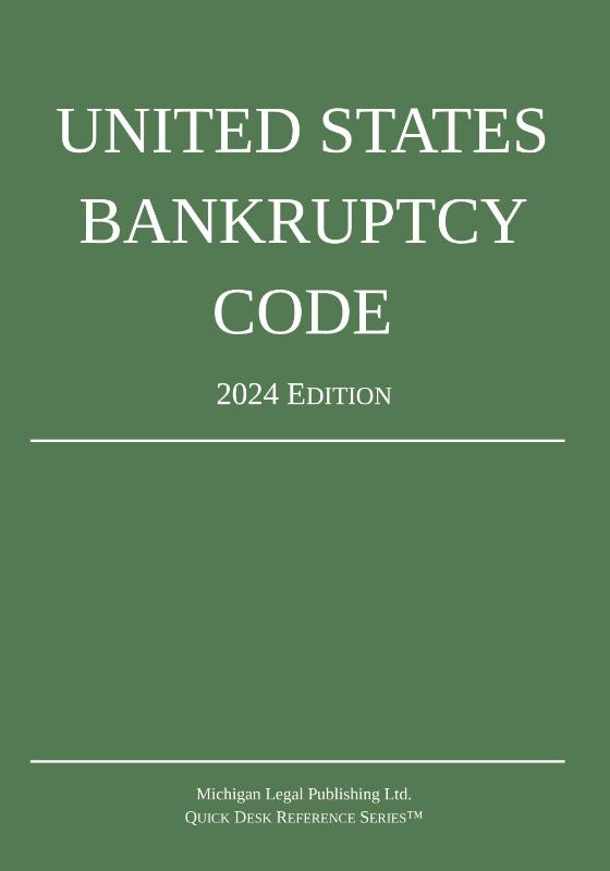 United States Bankruptcy Code; 2024 Edition