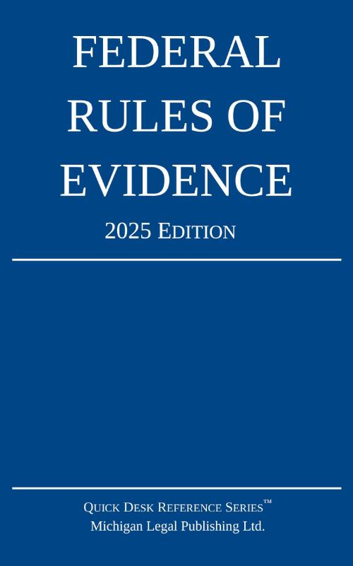 Federal Rules of Evidence; 2025 Edition