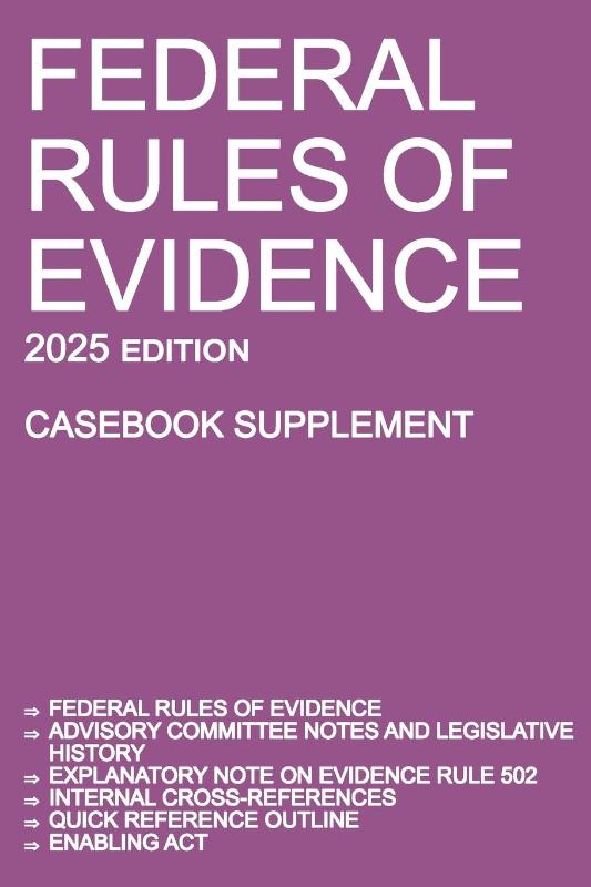 Federal Rules of Evidence; 2025 Edition (Casebook Supplement)