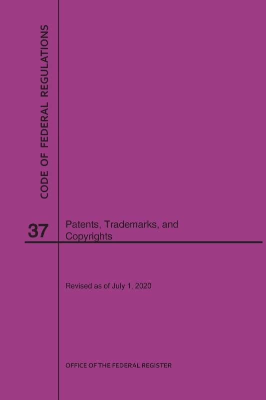 Code of Federal Regulations Title 37, Patents, Trademarks and Copyrights, 2020