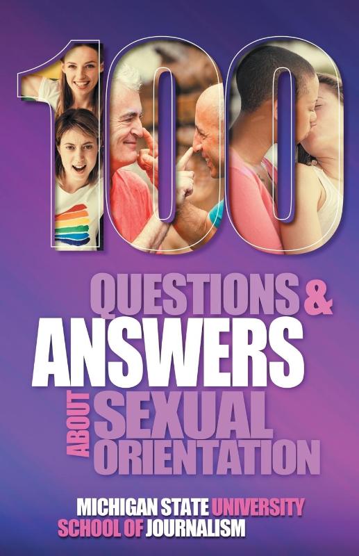 100 Questions and Answers About Sexual Orientation and the Stereotypes and Bias Surrounding People who are Lesbian, Gay, Bisexual, Asexual, and of other Sexualities