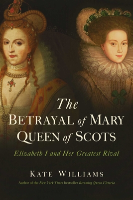 BETRAYAL OF MARY QUEEN OF SCOT