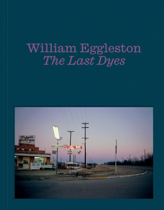 William Eggleston: The Last Dyes