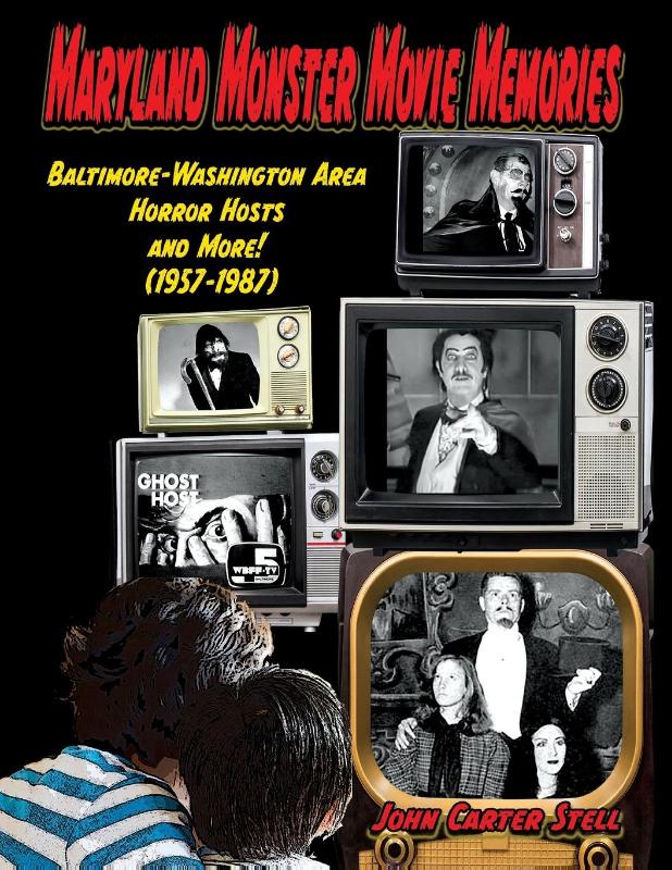 Maryland Monster Movie Memories Baltimore-Washington Area Horror Hosts and More! (1957-1987)