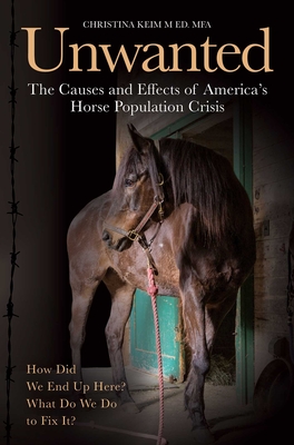 The Unwanted: The Causes and Effects of America's Horse Population Crisis