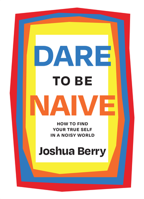 Dare to Be Naive