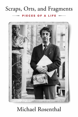 Scraps, Orts, and Fragments: Pieces of a Life