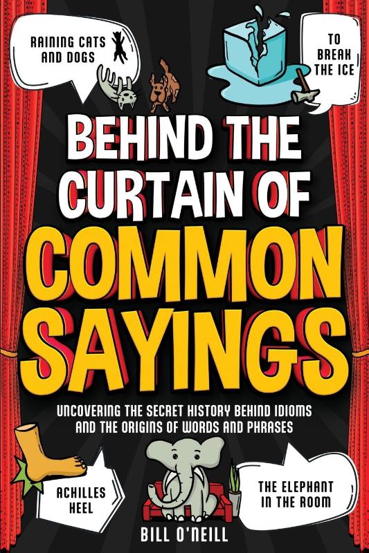 Behind the Curtain of Common Sayings