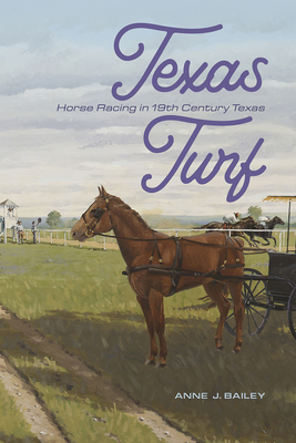 Texas Turf: Horse Racing in 19th Century Texas