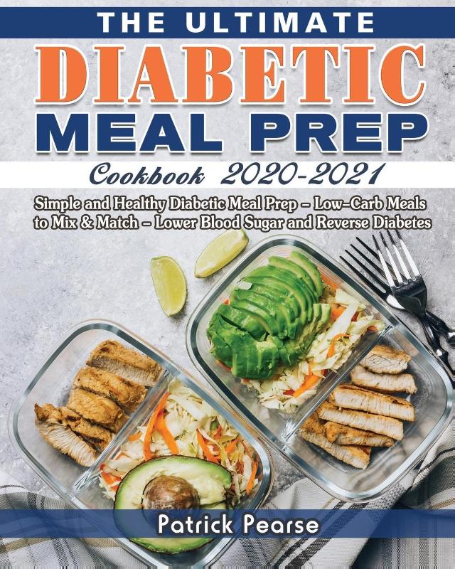 The Ultimate Diabetic Meal Prep Cookbook 2020-2021