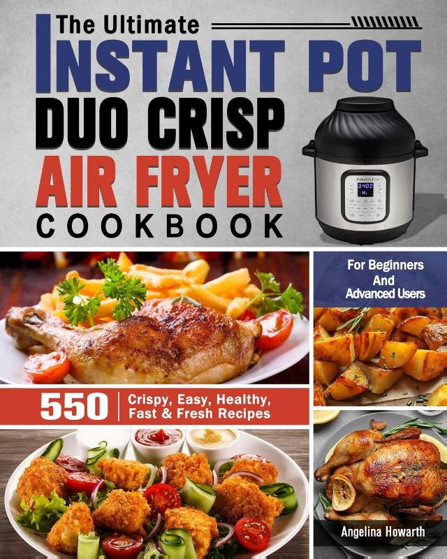 The Ultimate Instant Pot Duo Crisp Air Fryer Cookbook