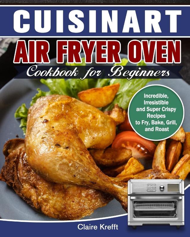 Cuisinart Air Fryer Oven Cookbook for Beginners