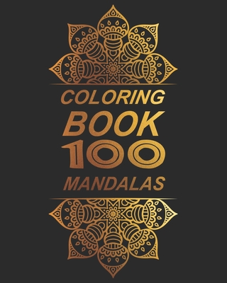 Coloring Book 100 Mandalas: Coloring Book 100 Mandalas with 100 mandalas to coloring 8x10