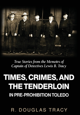 Tracy, R: Times, Crimes and the Tenderloin in Pre-Prohibitio