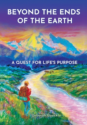Beyond the Ends of the Earth: A Quest for Life's Purpose