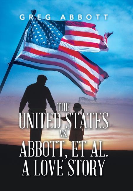 Abbott, G: United States Vs. Abbott, Et Al. a Love Story