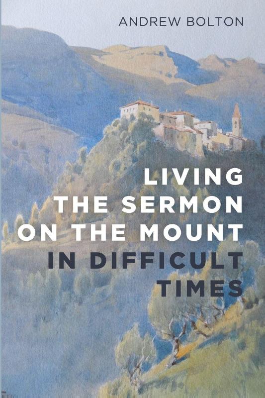 Living the Sermon on the Mount in Difficult Times