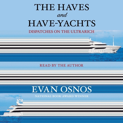The Haves and Have-Yachts: Field Notes from the Frontier of American Excess (T)