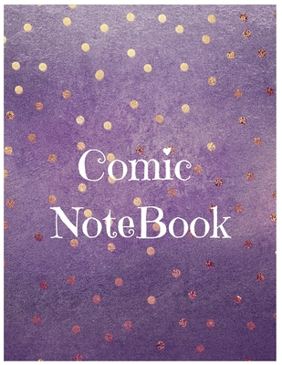 Comic Notebook: Develop Your Kids Creativity Create Your Own Story Comics Book Strips And Graphic Novel With This Beautiful Sketch Not