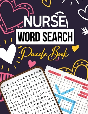 Nurse Word Search Puzzle Book: Hidden Word Searches Puzzle for the Nurse, Activity Book Nurse Brain Game, Unique Large Print Crossword Search Book fo
