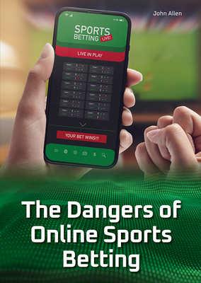The Dangers of Online Sports Betting