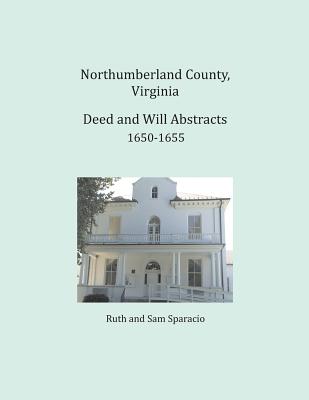 Northumberland County, Virginia Deed and Will Book Abstracts, 1650-1655