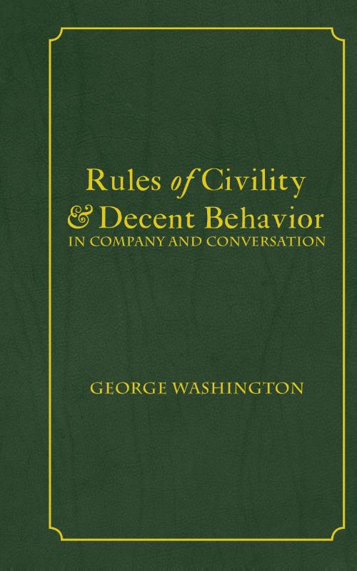 Rules of Civility & Decent Behavior In Company and Conversation