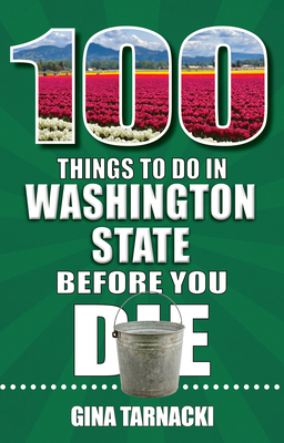 100 Things to Do in Washington State Before You Die
