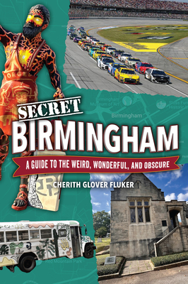 Secret Birmingham: A Guide to the Weird, Wonderful, and Obscure