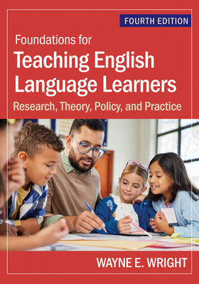 Foundations for Teaching English Language Learners: Research, Theory, Policy, and Practice