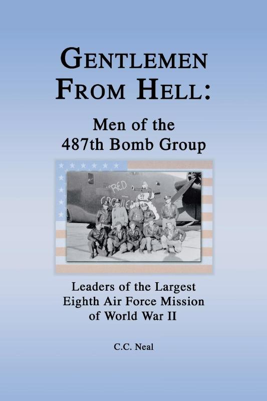 Gentlemen from Hell: Men of the 487th Bomb Group