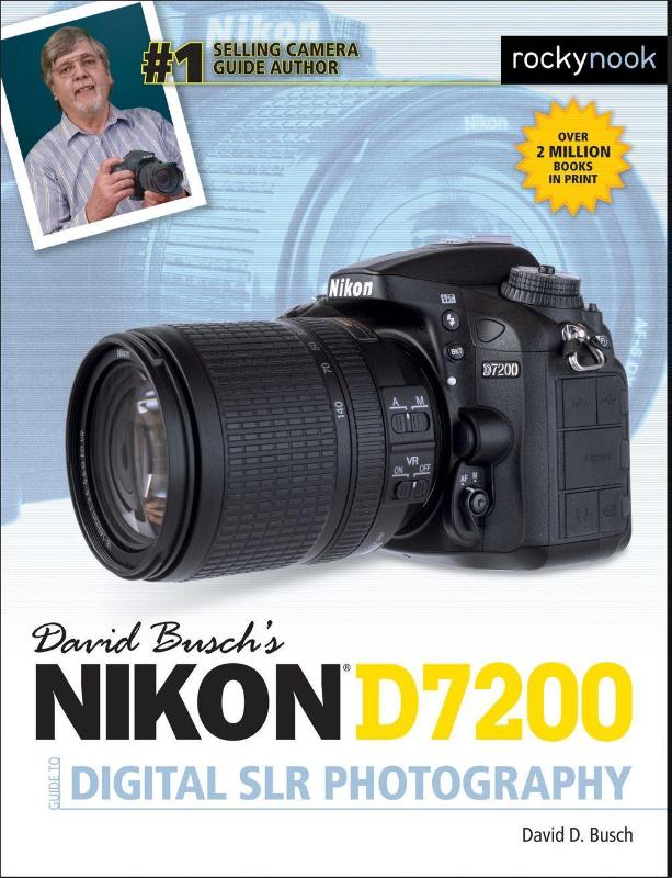 David Busch's Nikon D7200 Guide to Digital SLR Photography
