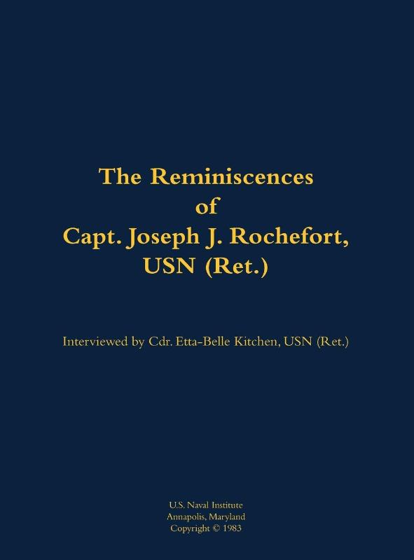 The Reminiscences of Capt. Joseph J. Rochefort, USN (Ret.)