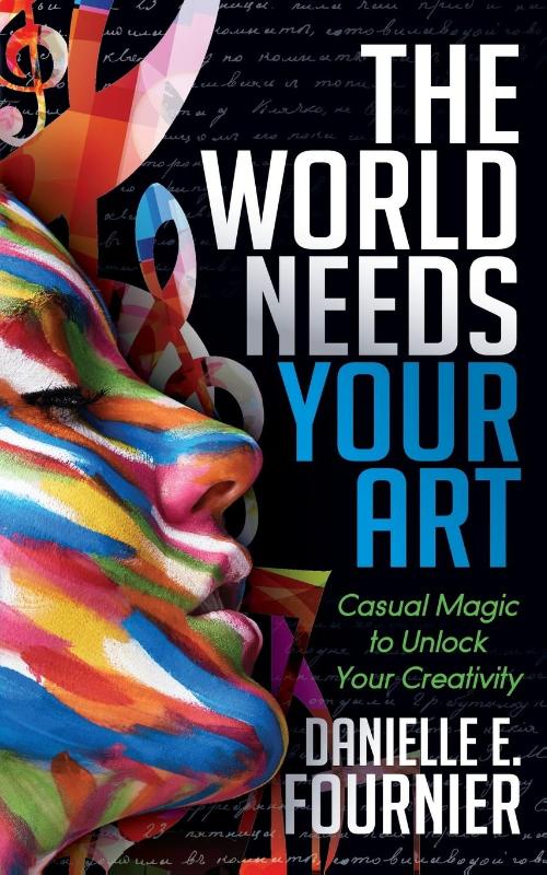 The World Needs Your Art