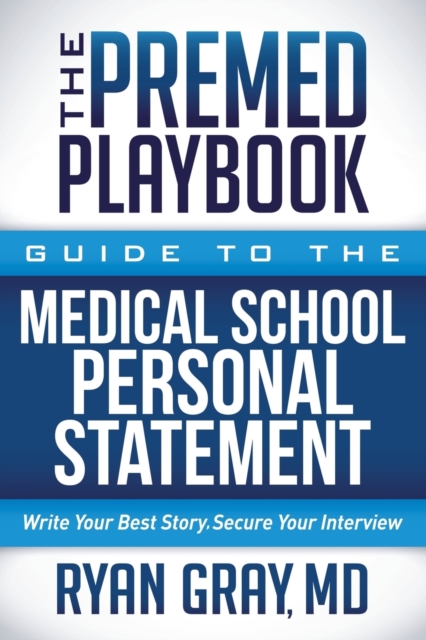 The Premed Playbook: Guide to the Medical School Personal Statement