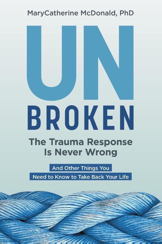Unbroken: The Trauma Response Is Never Wrong