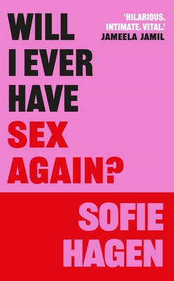 Will I Ever Have Sex Again?: A Disarmingly Honest and Funny Exploration of Sex (and Those Who Aren't Having It)