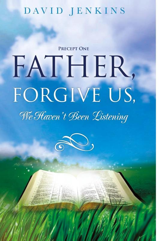 Precept one; Father, Forgive Us, We Haven't Been Listening