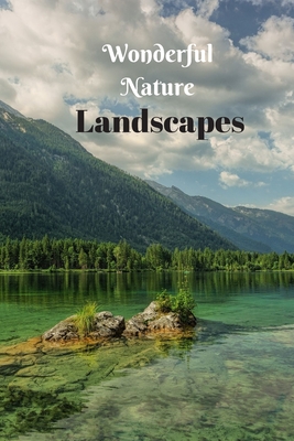 Wonderful Nature Landscapes: Picture book gift for seniors with Dementia or patients with Alzheimer's. 40 full color photographs of natural landscapes