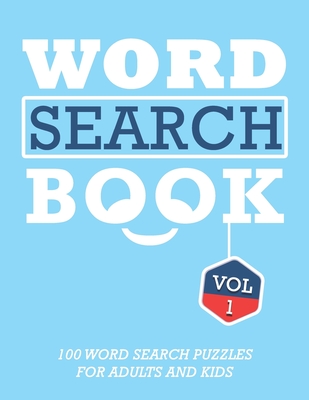 Word Search Book: 100 Word Search Puzzles For Adults And Kids Brain-Boosting Fun Vol 1