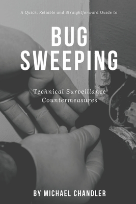 Technical Surveillance Countermeasures: A quick, reliable & straightforward guide to bug sweeping