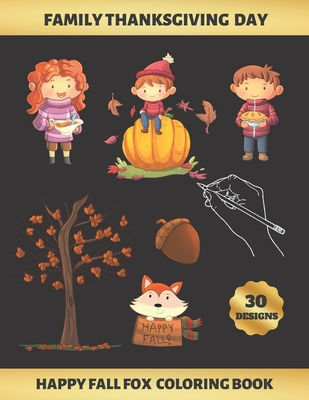 Family Thanksgiving Day, Happy Fall Fox Coloring Book: FOR KIDS (4-9 YEARS OF AGE) - Children's Activity Books - BONUS HANGMAN + MAZE - Creative Gift