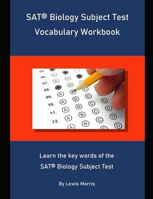 SAT Biology Subject Test Vocabulary Workbook: Learn the key words of the SAT Biology Subject Test