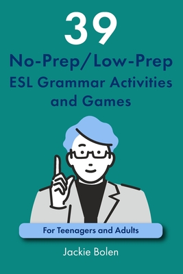 39 No-Prep/Low-Prep ESL Grammar Activities and Games