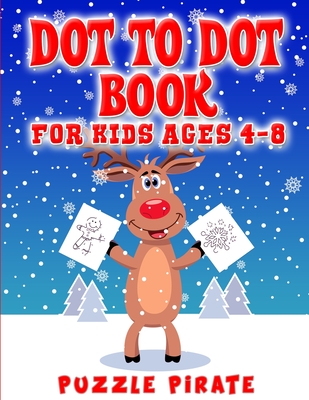 Dot to Dot Book for Kids Ages 4-8: Fun And Challenging Christmas Themed Dot To Dot Puzzles For The Holiday Season! (Large Print Activity Book For Kids