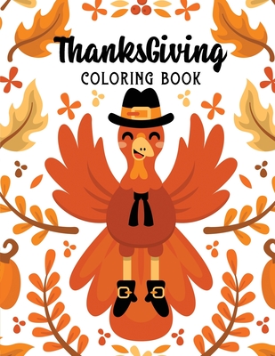ThanksGiving Coloring Book: Kids Thanksgiving Holiday Coloring Pages, Fall Coloring Pages, Stress Relieving Autumn Coloring Pages, Holiday Gift Fo