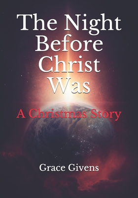 The Night Before Christ Was: A Christmas Story